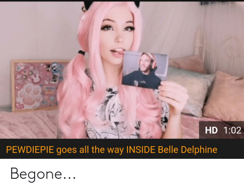 Pewdiepie goes inside belle delphine